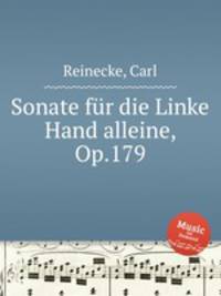 Sonate fr die Linke Hand alleine, Op.179