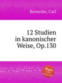 12 Studien in kanonischer Weise, Op.130