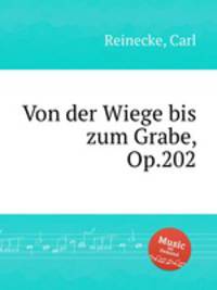 Von der Wiege bis zum Grabe, Op.202