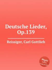 Deutsche Lieder, Op.139