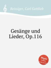 Gesnge und Lieder, Op.116