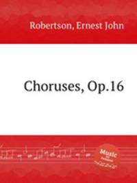 Choruses, Op.16