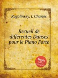 Recueil de differentes Danses pour le Piano Forte