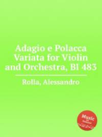 Adagio e Polacca Variata for Violin and Orchestra, BI 483
