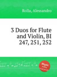 3 Duos for Flute and Violin, BI 247, 251, 252