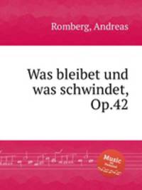 Was bleibet und was schwindet, Op.42