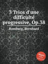 3 Trios d'une difficultе progressive, Op.38