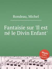 Fantaisie sur 'Il est nе le Divin Enfant'