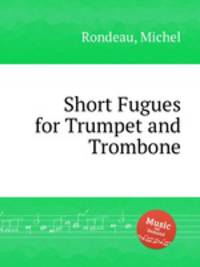 Short Fugues for Trumpet and Trombone