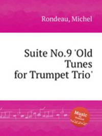 Suite No.9 `Old Tunes for Trumpet Trio`