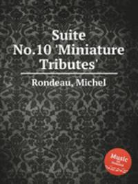 Suite No.10 `Miniature Tributes`