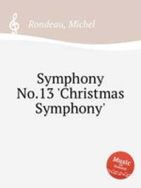 Symphony No.13 `Christmas Symphony`