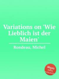 Variations on `Wie Lieblich ist der Maien`