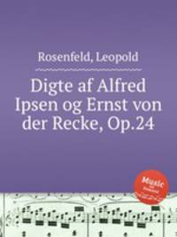 Digte af Alfred Ipsen og Ernst von der Recke, Op.24