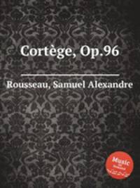 Cortеge, Op.96