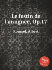 Le festin de l'araignеe, Op.17