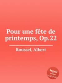 Pour une fte de printemps, Op.22