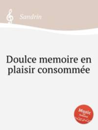 Doulce memoire en plaisir consommеe