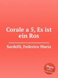 Corale a 5, Es ist ein Ros