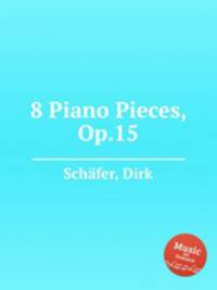 8 Piano Pieces, Op.15