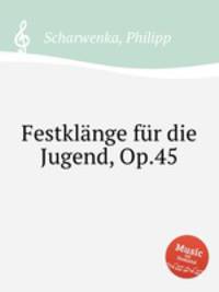 Festklnge fr die Jugend, Op.45