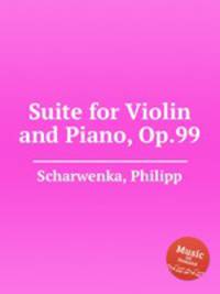 Suite for Violin and Piano, Op.99