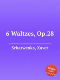 6 Waltzes, Op.28