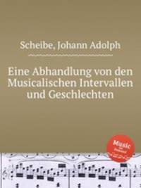 Eine Abhandlung von den Musicalischen Intervallen und Geschlechten