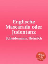 Englische Mascarada oder Judentanz