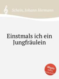 Einstmals ich ein Jungfrulein