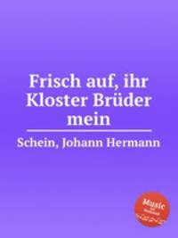Frisch auf, ihr Kloster Brder mein