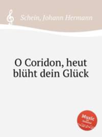O Coridon, heut blht dein Glck