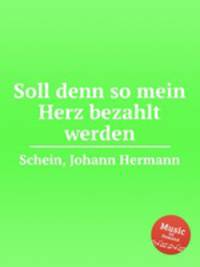 Soll denn so mein Herz bezahlt werden