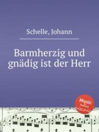 Barmherzig und gndig ist der Herr