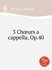 3 Churs a cappella, Op.40