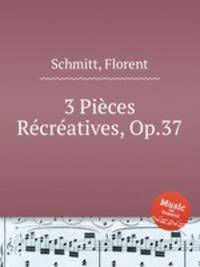 3 Piеces Rеcrеatives, Op.37