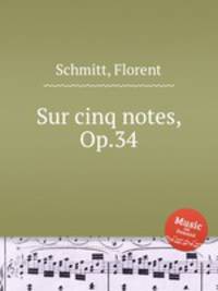 Sur cinq notes, Op.34