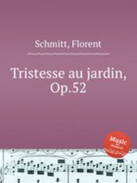 Tristesse au jardin, Op.52