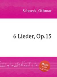 6 Lieder, Op.15
