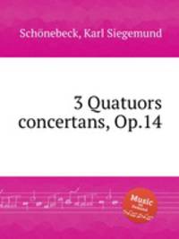 3 Quatuors concertans, Op.14