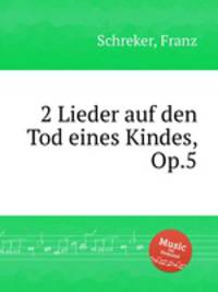 2 Lieder auf den Tod eines Kindes, Op.5