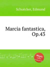 Marcia fantastica, Op.43