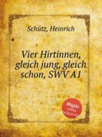 Vier Hirtinnen, gleich jung, gleich schon, SWV A1