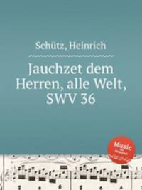Jauchzet dem Herren, alle Welt, SWV 36