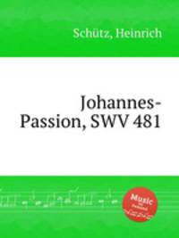 Johannes-Passion, SWV 481