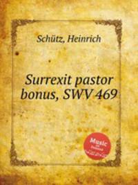 Surrexit pastor bonus, SWV 469