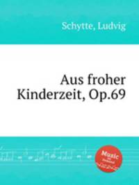 Aus froher Kinderzeit, Op.69
