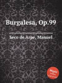 Burgalesa, Op.99
