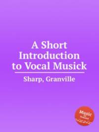 A Short Introduction to Vocal Musick