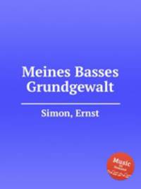 Meines Basses Grundgewalt